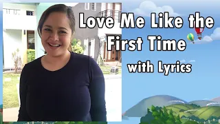 Love Me Like the First Time with Lyrics HD
