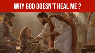Why God Doesn't Heal Me ? What Can I do? (Bible Answers)