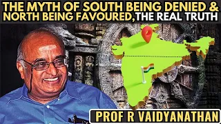 Prof RV • The myth of South being denied and North being favoured • The Real Truth