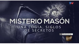 Especiales TN - Misterio Masón: Una logia siglos de secretos - Bloque 1