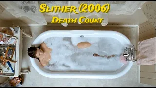 Slither (2006) - Kill Count | Death Count | Carnage Count