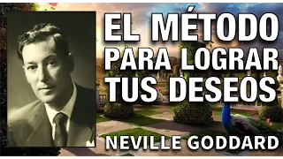 El método para que tus deseos se hagan realidad - Método de Neville Goddard - El Secreto