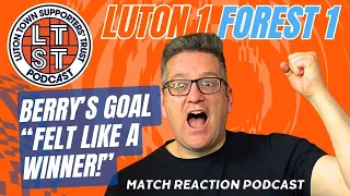 S7 E74: Luton 1 Nottingham Forest 1 reaction - Berry's late goal "felt like a winner"