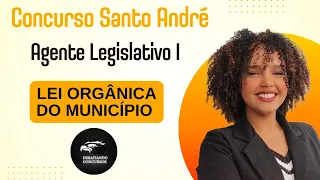 AULA 1 - SANTO ANDRÉ (AGENTE LEGISLATIVO I) LEI ORGÂNICA DO MUNICÍPIO #agentelegislativo