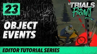 Trials Rising Editor Tutorial Series: 23 Object Events