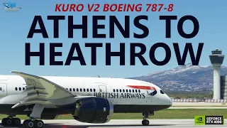 MSFS | Kuro B787-8 v2.1 Preview Live - BAW Ops - Athens to London Heathrow on VATSIM!