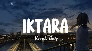 IKTARA | Wake Up Sid | Acapella Version