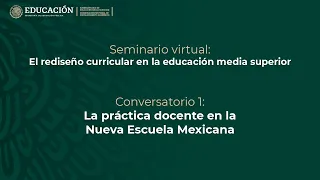 Conversatorio 1: La práctica docente en la Nueva Escuela Mexicana