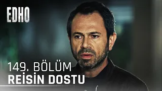 149. Bölüm ''Reisin Dostu'' | Eşkıya Dünyaya Hükümdar Olmaz