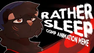 Rather Sleep | QSMP Animation Meme
