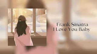 Frank Sinatra- I Love You Baby (lyrics)