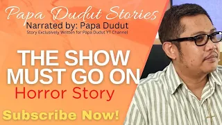 THE SHOW MUST GO ON | NAT | PAPA DUDUT STORIES HORROR