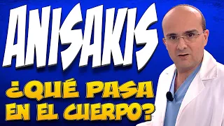 ANISAKIS - ¿Qué pasa dentro del cuerpo de las personas que lo padecen?