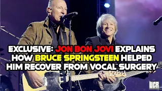 Jon Bon Jovi Explains How Bruce Springsteen Helped Him Recover From Vocal Surgery