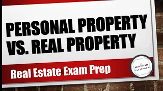 Personal Property vs Real Property | Real Estate Exam Prep Videos