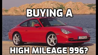 Buying a HIGH MILEAGE Porsche 996? Watch this first!