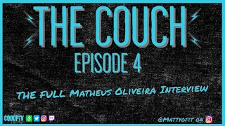 The Couch Episode 4: The full Matheus Oliveira interview