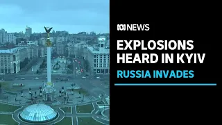 On the ground in Kyiv: Residents hear sirens and explosions as Russian invasion begins | ABC News