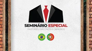 19/08/2023 - [13h30] ICM - Seminário para Pastores, ungidos, diáconos e obreiros.