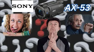 Sony FDR AX53--Crazy or Genius?