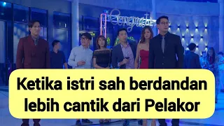 Part 16. ketika istri sah berdandan lebih cantik dari pelakor | Alurceritadramathailand