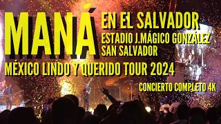 Maná en El Salvador Concierto en Vivo Completo - México Lindo y Querido Tour 2024 4K