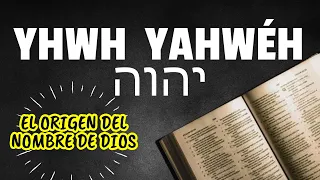 El verdadero ORIGEN del Nombre de DIOS YAHWÉH o YHWH