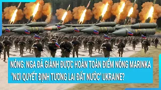 Toàn cảnh thế giới: Nga đã giành được "nơi quyết định tương lai đất nước" Ukraine?