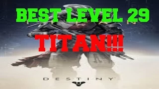 Destiny: The Best Ever Level 29 Titan!!!