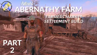 Building a Farmers Market in Fallout 4! - Part 2