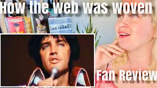 How the web was woven! Elvis! Fan Reaction/Review!