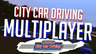 [City Car Driving MULTIPLAYER] ► ПО СЕТИ С ДРУЗЬЯМИ?!