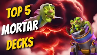 THE *TOP 5 *🏆 BEST MORTAR DECKS IN CLASH ROYALE