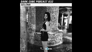 Dark Cube Podcast 032 - Selena