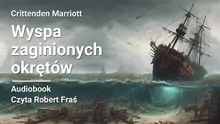 Crittenden Marriott – Wyspa zaginionych okrętów | Audiobook