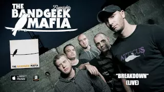 THE BANDGEEK MAFIA - Breakdown (live)