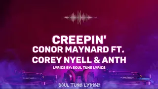CREEPIN' (LYRICS) - CONOR MAYNARD FT. COREY NYELL & ANTH