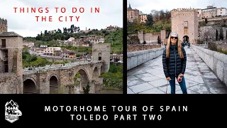 Spanish Adventure Visiting Toledo Part 2 . Motorhome Tour of Spain