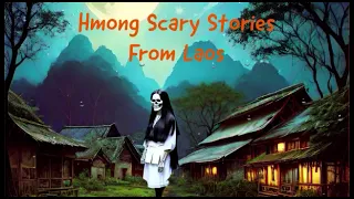 3 Hmong Scary Stories From Laos [8.07.2023]