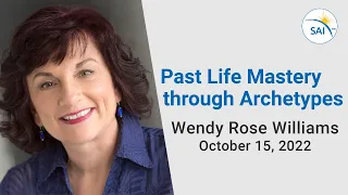 Past Life Mastery through Archetypes - NDEs, STEs, & Past-Life Memories - Wendy Rose Williams