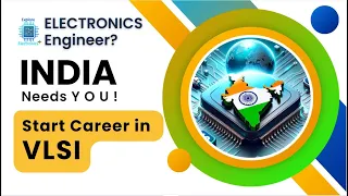 INDIA needs you | How to start VLSI Career | VLSI opportunities for Freshers