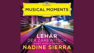 Lehár: Der Zarewitsch - Einer wird kommen (Musical Moments)