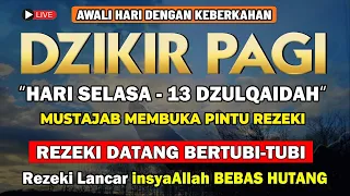 PUTAR DZIKIR INI !! Dzikir Pagi Mustajab Hari Selasa Pembuka Rezeki Dari Segala Penjuru, Morning Dua