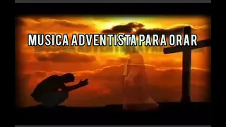 1 hora de música Adventista para orar (Tiempo a solas con Dios)