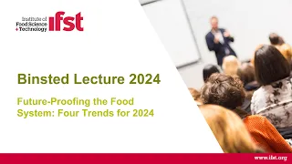Binsted Lecture 2024: Future-Proofing the Food System: Four Trends for 2024