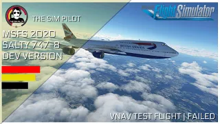 MSFS2020 | SALTY 747 DEV | VNAV IMPLEMENTATION | TEST FLIGHT | FAILED!