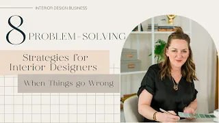 8 Problem Solving Strategies for Interior Designers When Things Go Wrong