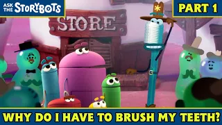 Why Do I Have to Brush My Teeth? (Part 1/10) | Ask the StoryBots