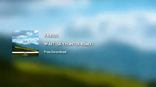 Farius - Wait (Skyhunter Remix) [Free Download]