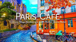 Autumn Paris Cafe Ambience | Piano Romantic French Music - Positive Bossa Nova Jazz for Relax